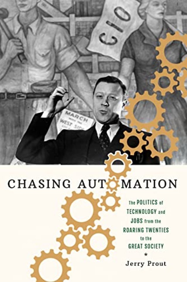 Chasing Automation – The Politics of Technology and Jobs from the Roaring Twenties to the Great Society