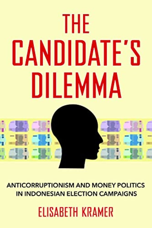 The Candidate`s Dilemma – Anticorruptionism and Money Politics in Indonesian Election Campaigns