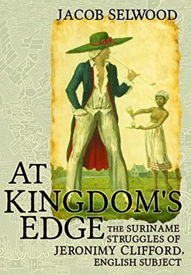 At Kingdom`s Edge – The Suriname Struggles of Jeronimy Clifford, English Subject