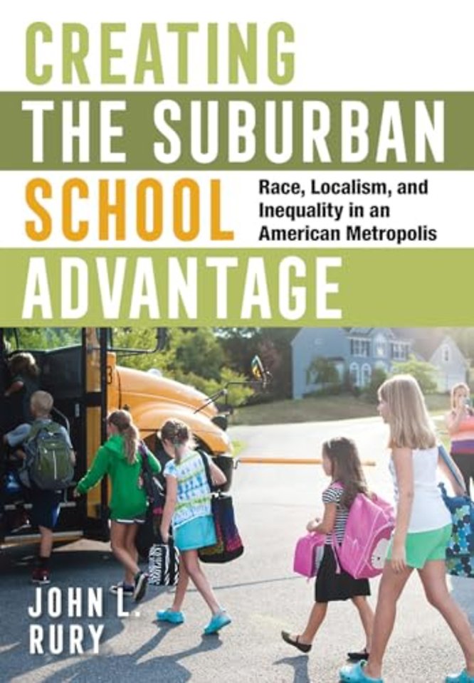 Creating the Suburban School Advantage – Race, Localism, and Inequality in an American Metropolis