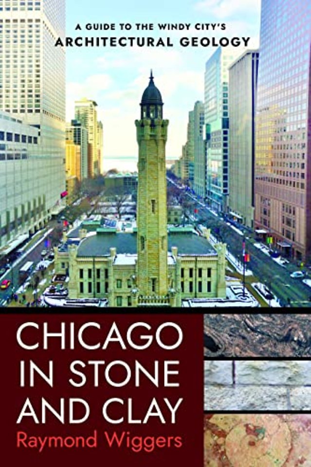 Chicago in Stone and Clay – A Guide to the Windy City`s Architectural Geology