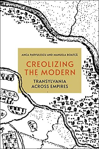 Creolizing the Modern – Transylvania Across Empires