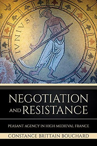 Negotiation and Resistance – Peasant Agency in High Medieval France