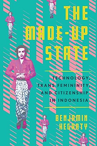 The Made–Up State – Technology, Trans Femininity, and Citizenship in Indonesia
