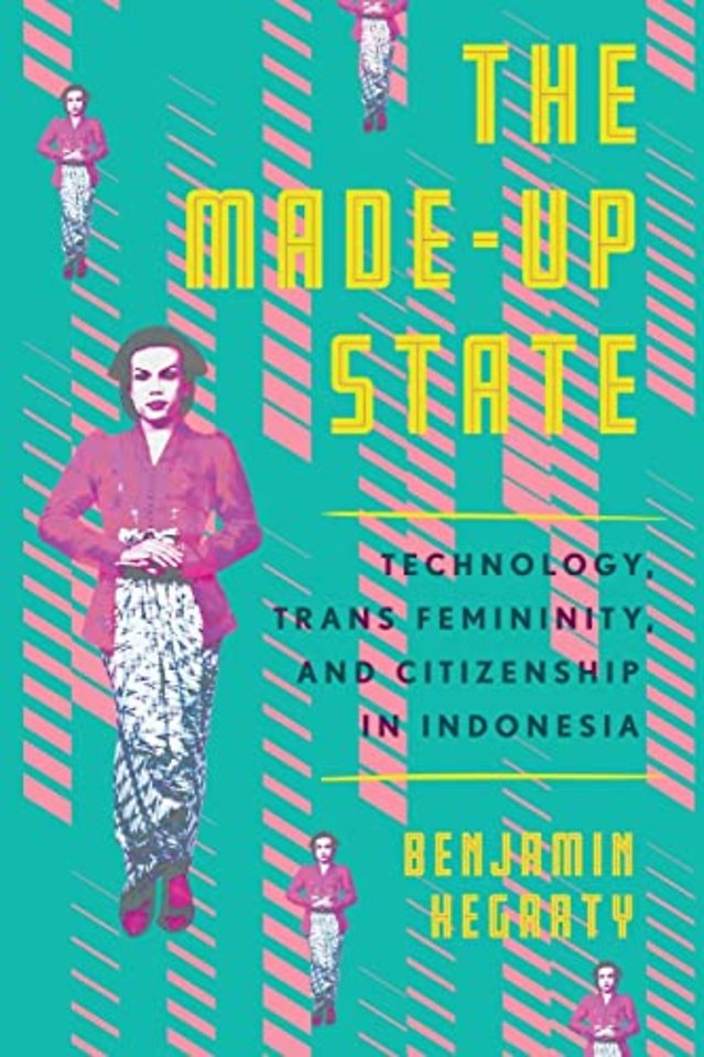 The Made–Up State – Technology, Trans Femininity, and Citizenship in Indonesia