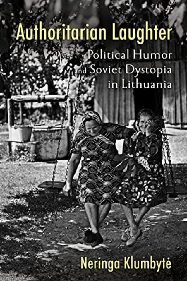 Authoritarian Laughter – Political Humor and Soviet Dystopia in Lithuania