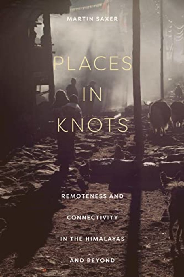 Places in Knots – Remoteness and Connectivity in the Himalayas and Beyond