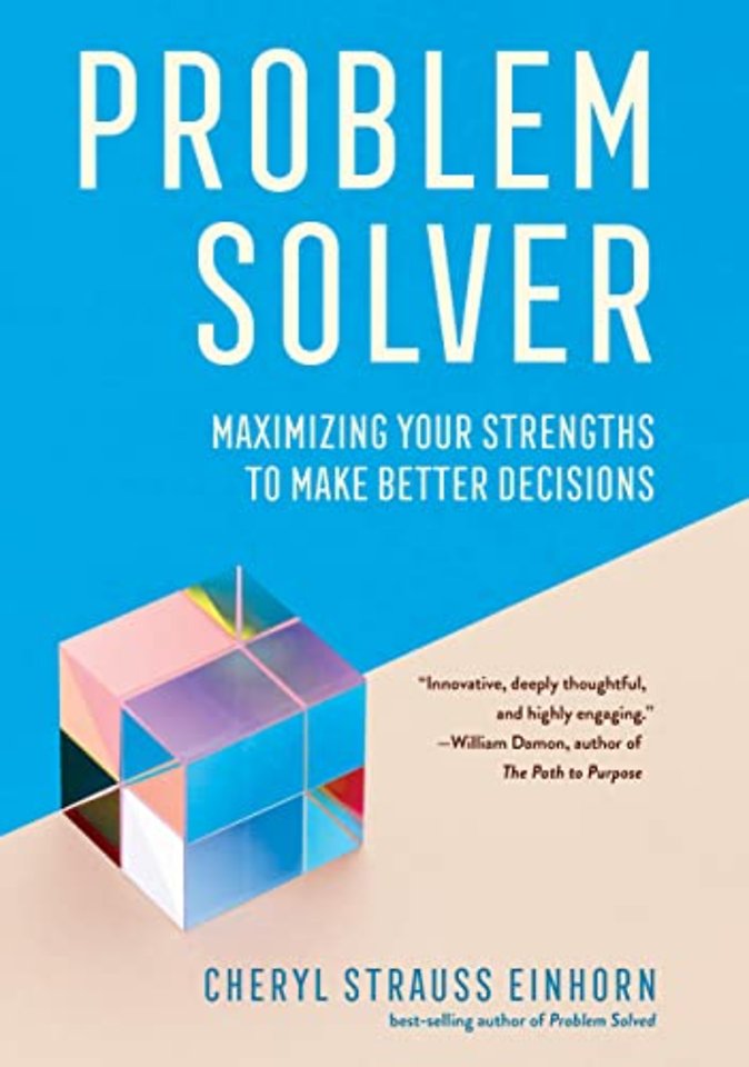 Problem Solver – Maximizing Your Strengths to Make  Better Decisions