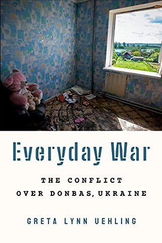 Everyday War – The Conflict Over Donbas, Ukraine