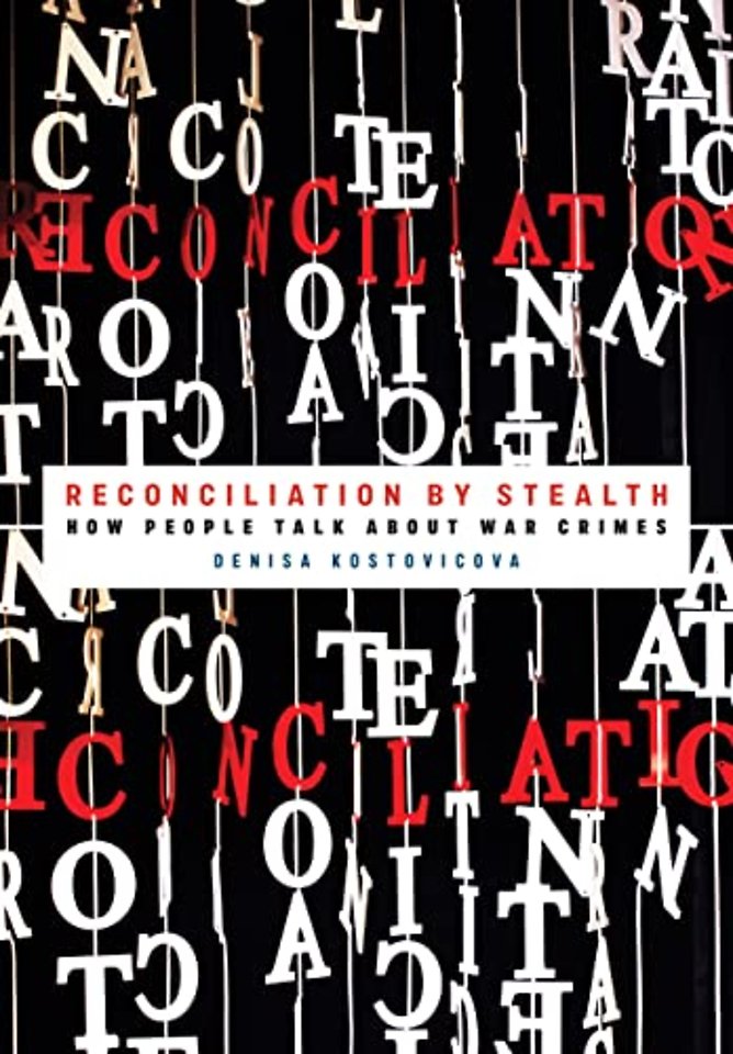 Reconciliation by Stealth – How People Talk About War Crimes