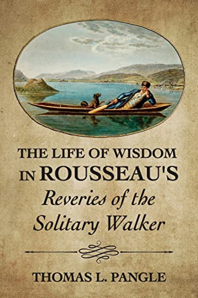 The Life of Wisdom in Rousseau′s "Reveries of the Solitary Walker"