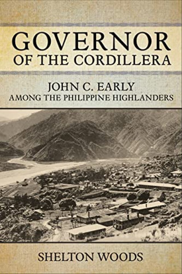 Governor of the Cordillera – John C. Early Among the Philippine Highlanders