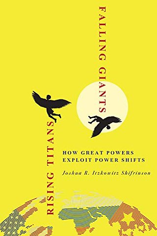 Rising Titans, Falling Giants – How Great Powers Exploit Power Shifts
