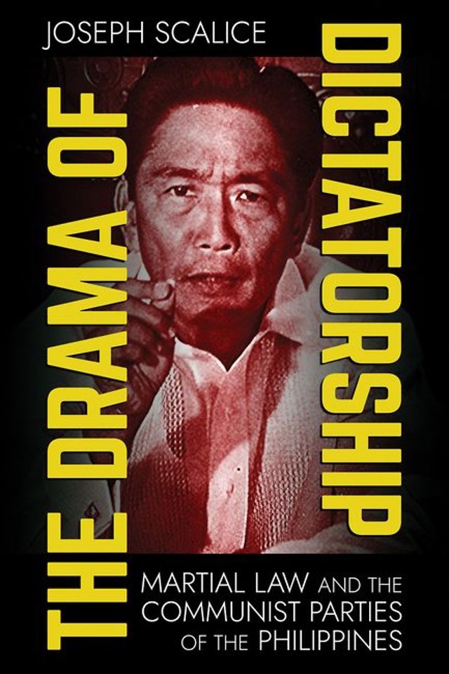 The Drama of Dictatorship – Martial Law and the Communist Parties of the Philippines