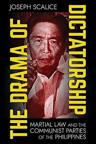 The Drama of Dictatorship – Martial Law and the Communist Parties of the Philippines