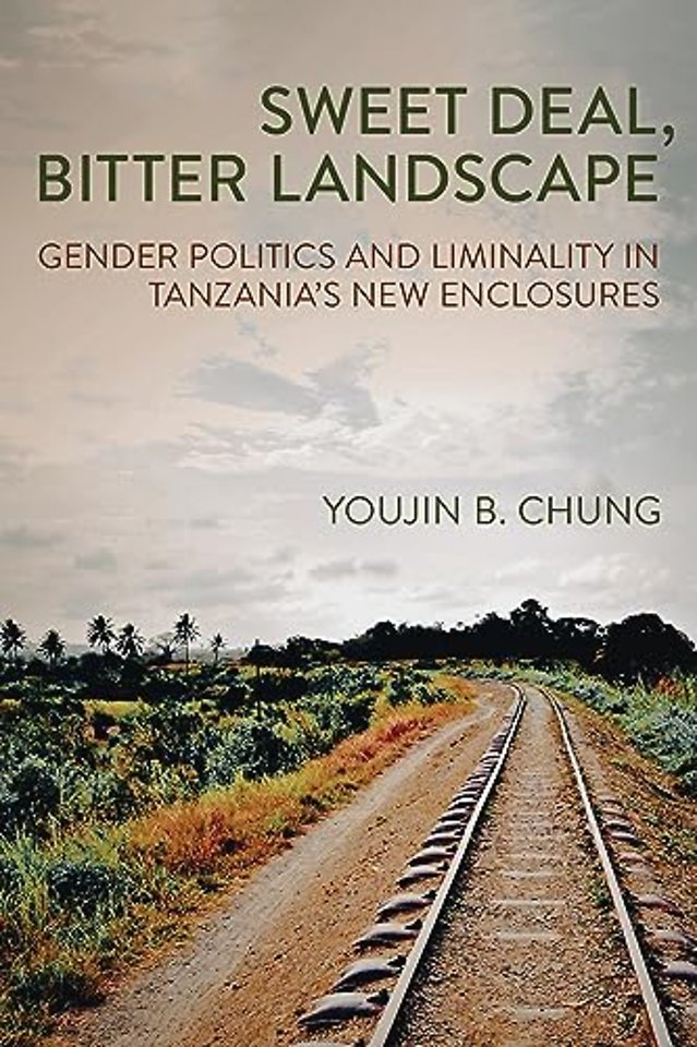 Sweet Deal, Bitter Landscape – Gender Politics and Liminality in Tanzania`s New Enclosures