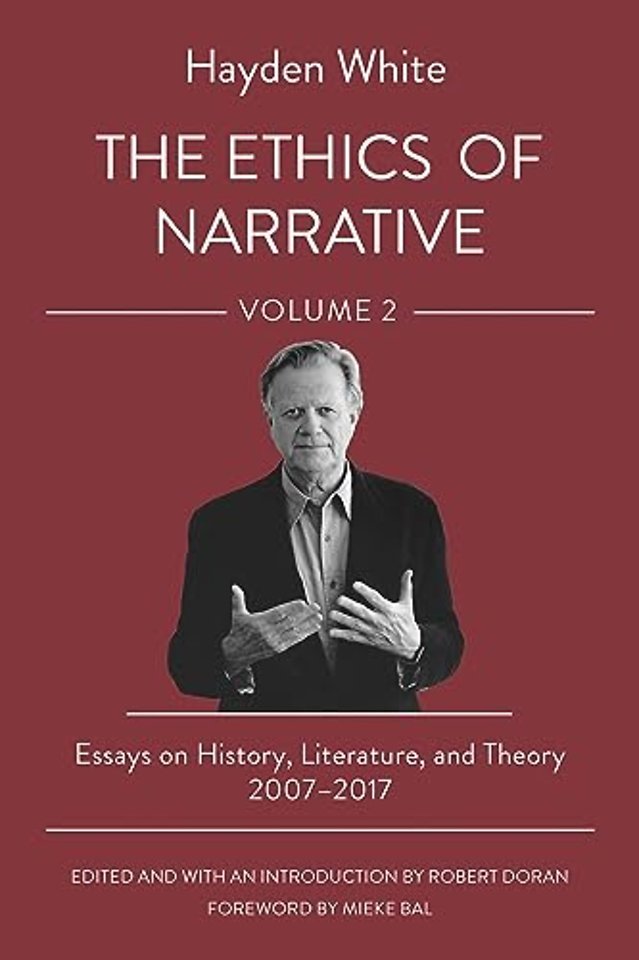 The Ethics of Narrative – Essays on History, Literature, and Theory, 2007–2017