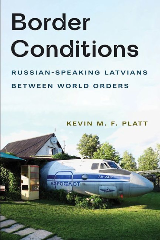 Border Conditions – Russian–Speaking Latvians Between World Orders