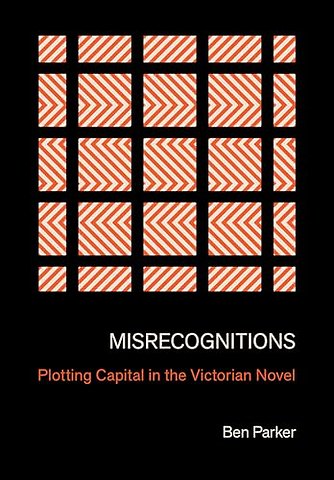 Misrecognitions – Plotting Capital in the Victorian Novel