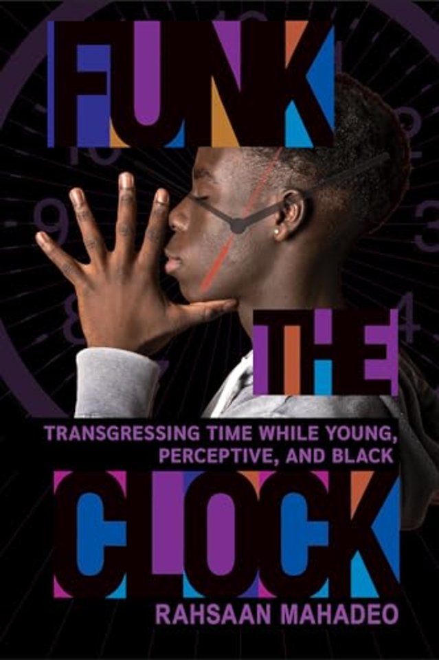 Funk the Clock – Transgressing Time While Young, Perceptive, and Black