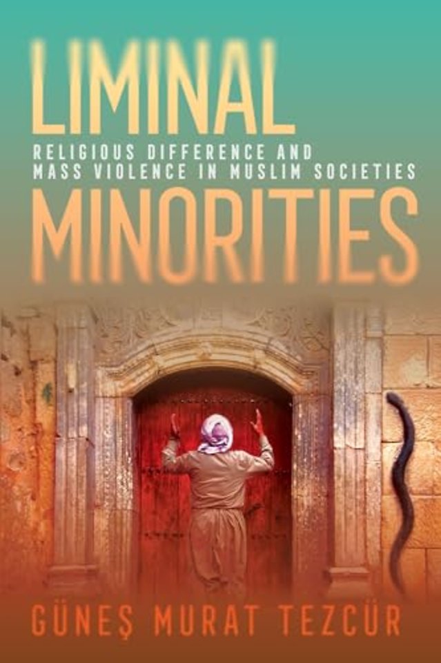 Liminal Minorities – Religious Difference and Mass Violence in Muslim Societies
