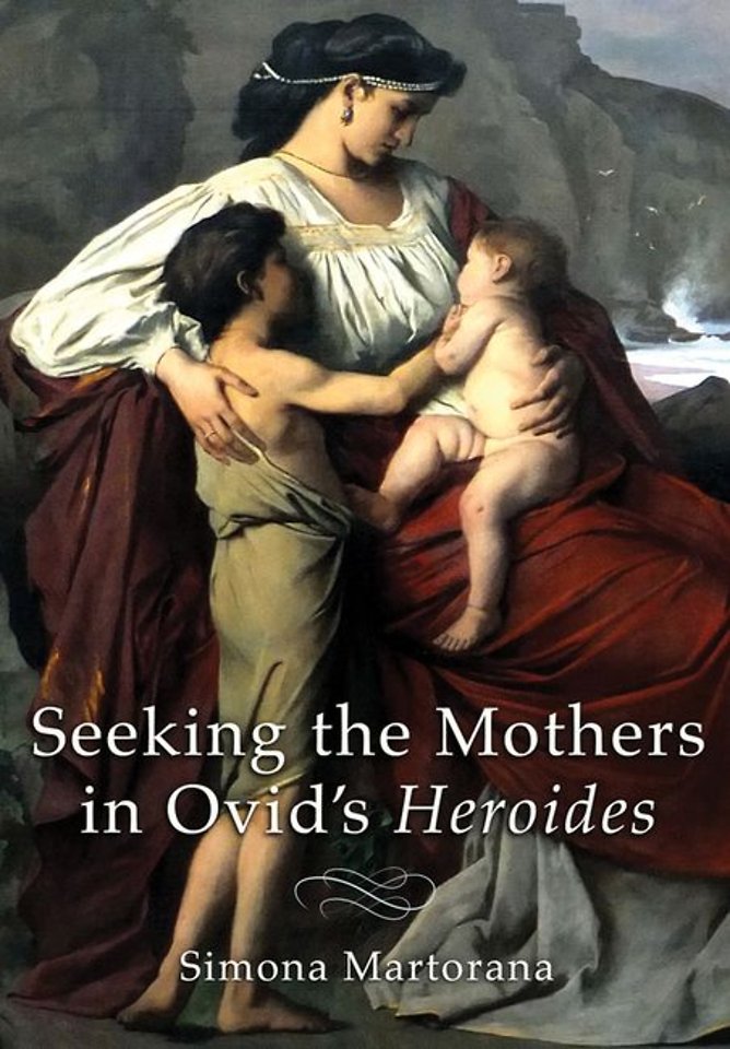 Seeking the Mothers in Ovid`s "Heroides"