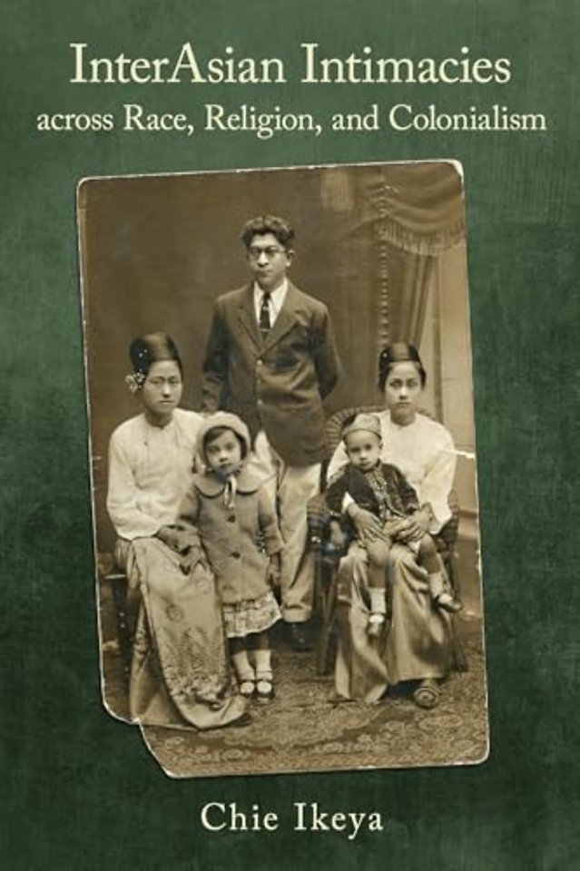 InterAsian Intimacies Across Race, Religion, and Colonialism