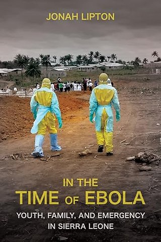 In the Time of Ebola – Youth, Family, and Emergency in Sierra Leone