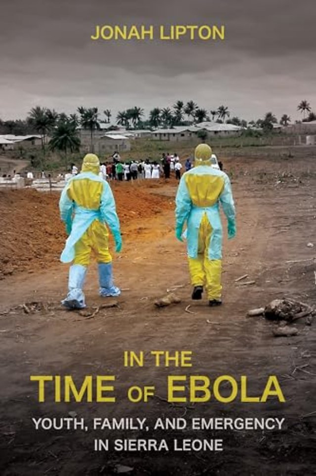 In the Time of Ebola – Youth, Family, and Emergency in Sierra Leone