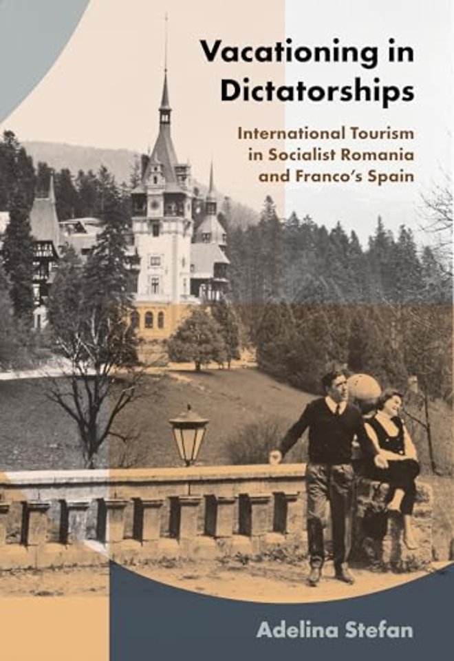 Vacationing in Dictatorships – International Tourism in Socialist Romania and Franco`s Spain