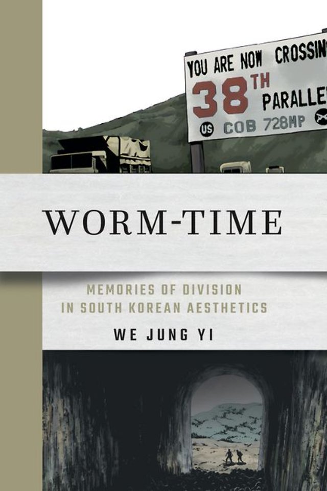 Worm–Time – Memories of Division in South Korean Aesthetics