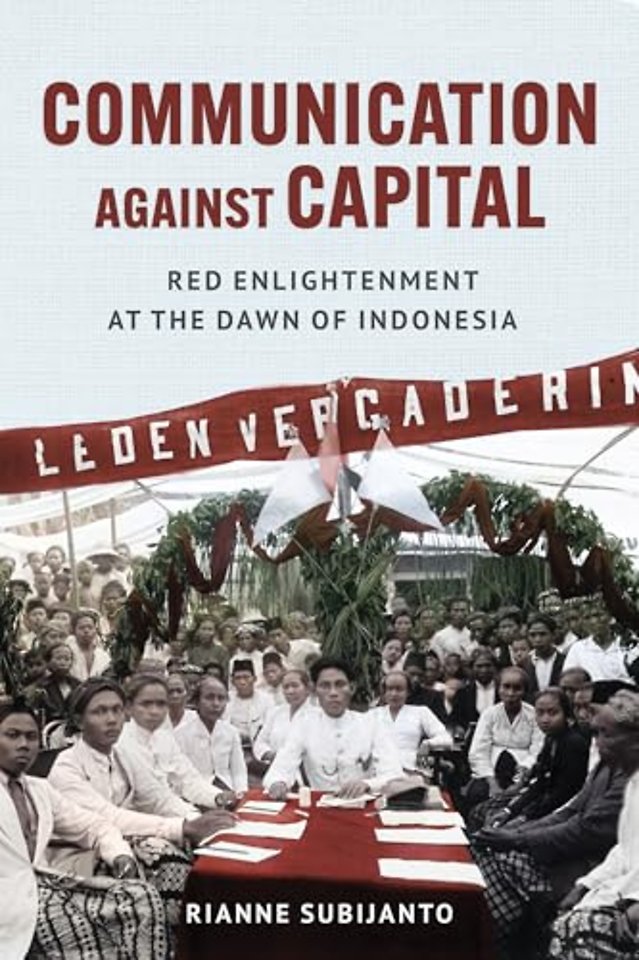 Communication against Capital – Red Enlightenment at the Dawn of Indonesia