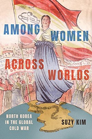 Among Women Across Worlds – North Korea in the Global Cold War