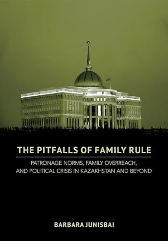 The Pitfalls of Family Rule – Patronage Norms, Family Overreach, and Political Crisis in Kazakhstan and Beyond
