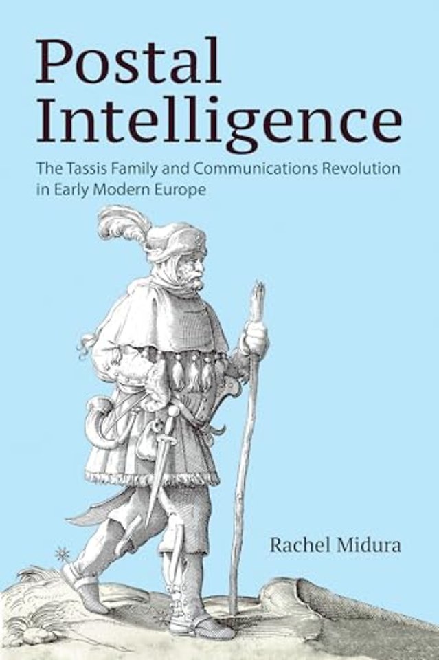 Postal Intelligence – The Tassis Family and Communications Revolution in Early Modern Europe