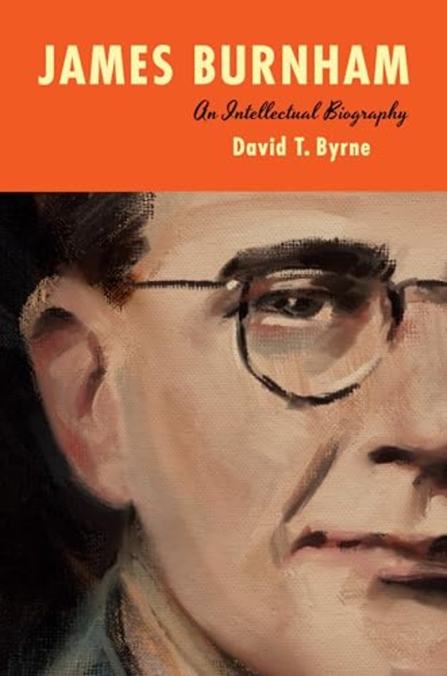 James Burnham – An Intellectual Biography