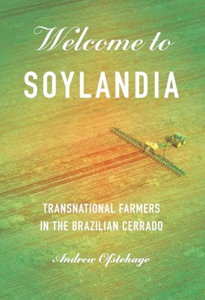 Welcome to Soylandia – Transnational Farmers in the Brazilian Cerrado