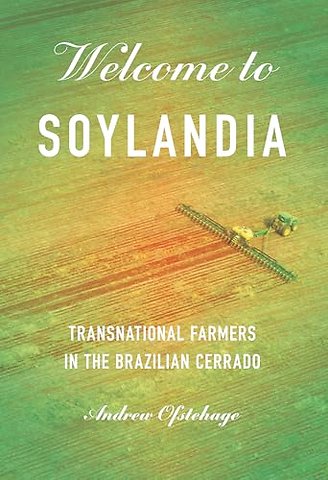 Welcome to Soylandia – Transnational Farmers in the Brazilian Cerrado