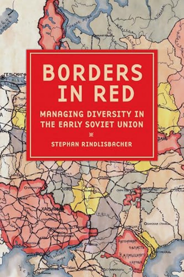 Borders in Red – Managing Diversity in the Early Soviet Union