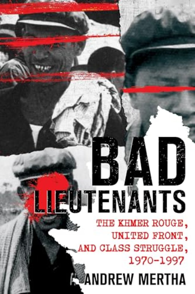 Bad Lieutenants – The Khmer Rouge, United Front, and Class Struggle, 1970–1997