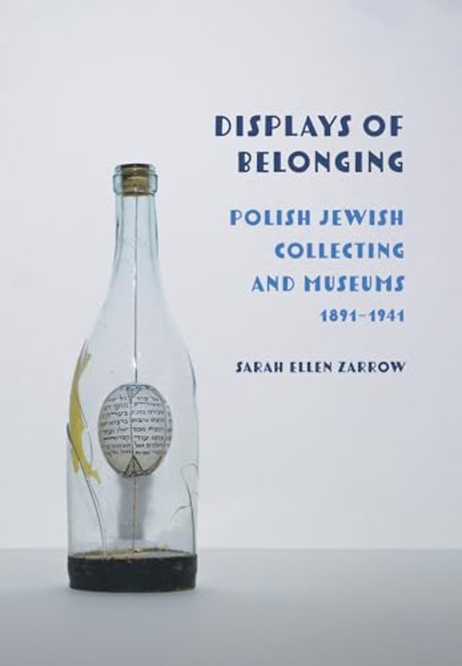 Displays of Belonging – Polish Jewish Collecting and Museums, 1891–1941