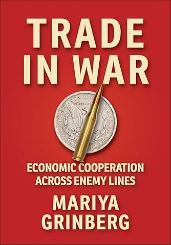 Trade in War – Economic Cooperation Across Enemy Lines