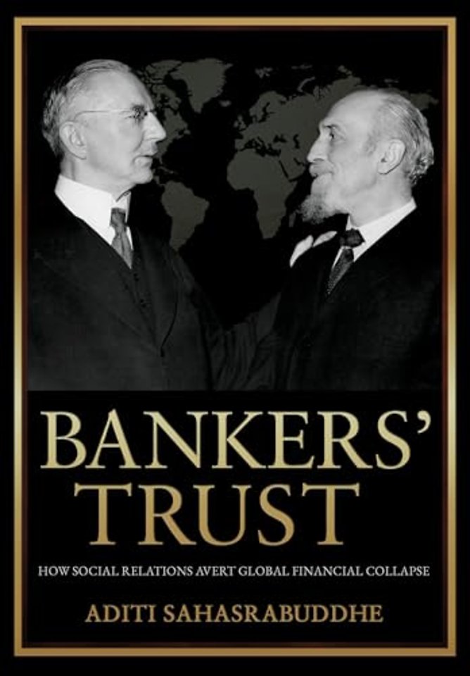 Bankers` Trust – How Social Relations Avert Global Financial Collapse