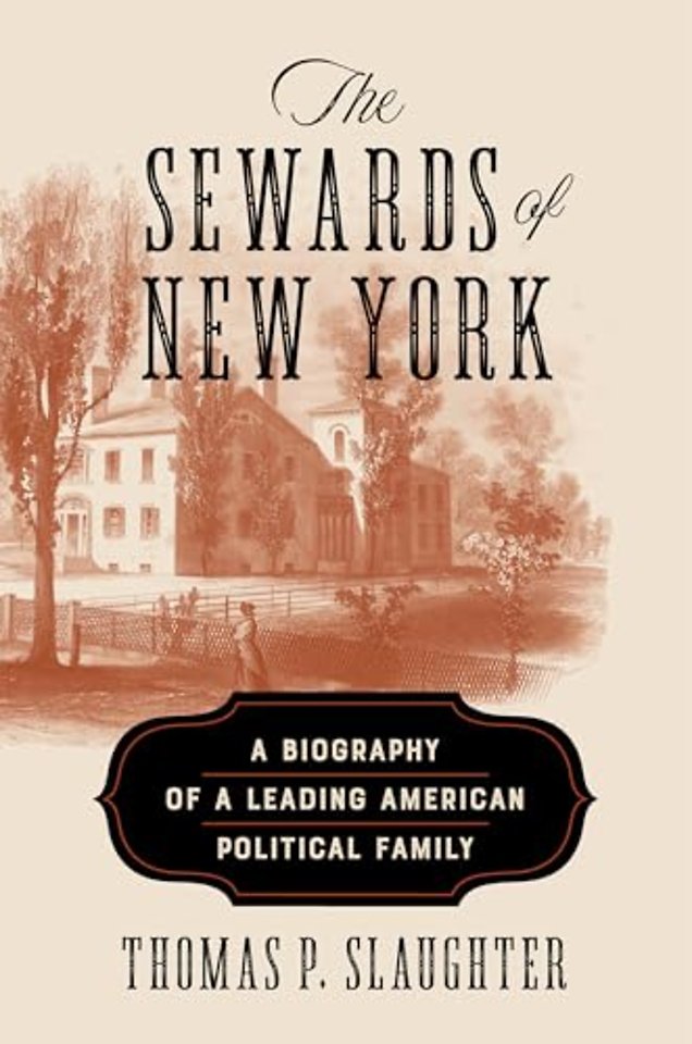 The Sewards of New York – A Biography of a Leading American Political Family