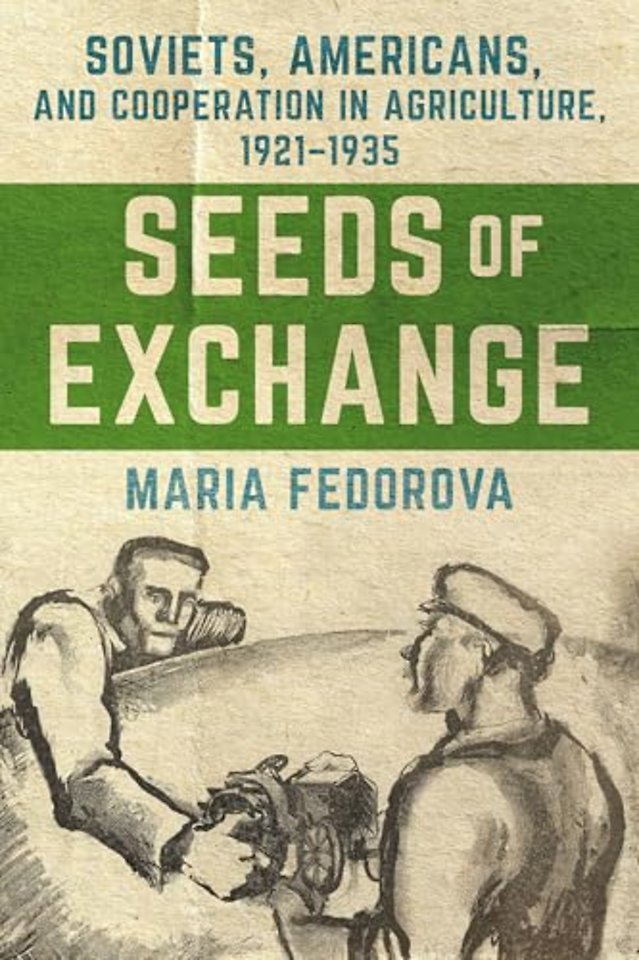 Seeds of Exchange – Soviets, Americans, and Cooperation in Agriculture, 1921–1935