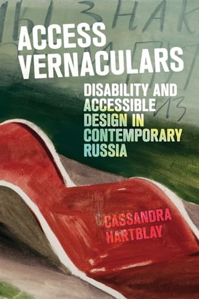 Access Vernaculars – Disability and Accessible Design in Contemporary Russia