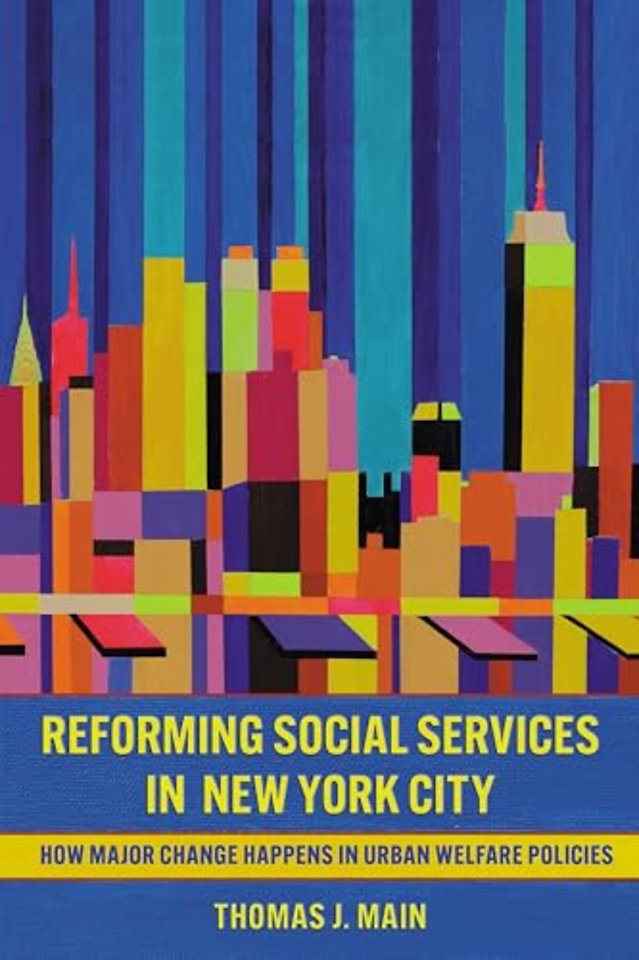 Reforming Social Services in New York City – How Major Change Happens in Urban Welfare Policies