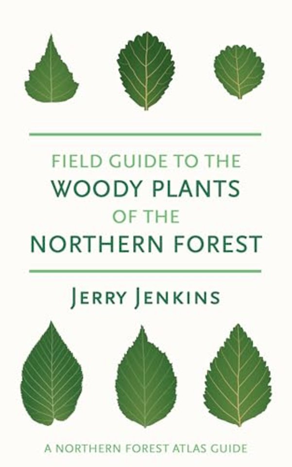 Field Guide to the Woody Plants of the Northern Forest