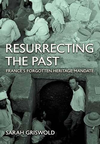 Resurrecting the Past – France`s Forgotten Heritage Mandate
