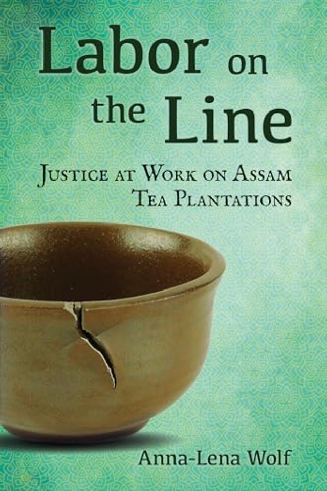 Labor on the Line – Justice at Work on Assam Tea Plantations